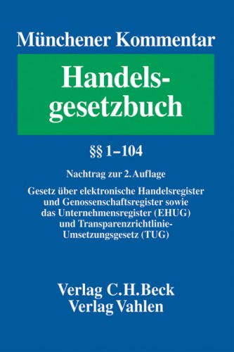 Münchener Kommentar zum Handelsgesetzbuch Bd. 1: Nachtrag: Gesetz über elektronische Handelsregister und Genossenschaftsregister sowie das ... Transparenzrichtlinie-Umsetzungsgesetz (TUG)