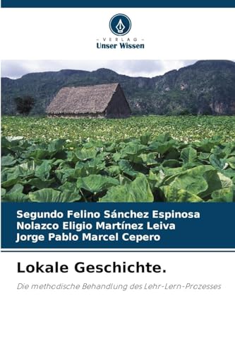 Lokale Geschichte.: Die methodische Behandlung des Lehr-Lern-Prozesses