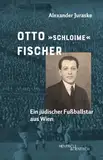 Otto „Schloime“ Fischer: Ein jüdischer Fußballstar aus Wien