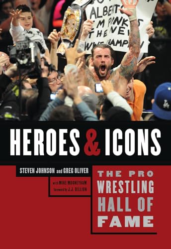 The Pro Wrestling Hall of Fame: Heroes and Icons: Heroes & Icons (Pro Wrestling Hall of Fame Series)