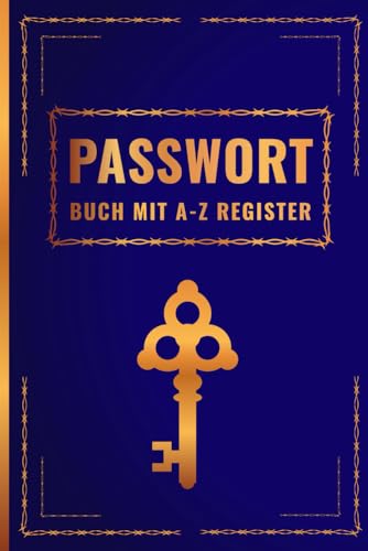 Passwort Buch Manager: Mit Register A-Z | Passwortbuch deutsch zum Aufzeichnen von Passwörtern, E-Mails, Webadressen... | Platz für 832 Passwörter