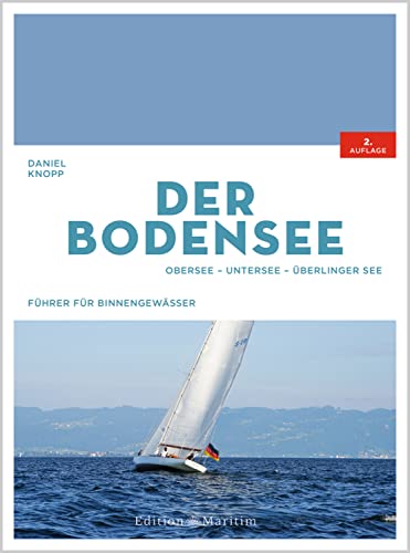 Der Bodensee: Obersee, Untersee, Überlinger See (Binnengewässer)