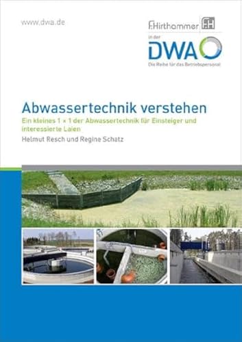 Abwassertechnik verstehen: Ein kleines 1 x 1 der Abwassertechnik für Einsteiger und Laien