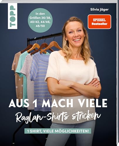 Aus 1 mach viele. Raglan-Shirts stricken: 1 Shirt, so viele Möglichkeiten! In den Größen 36/38, 40/42, 44/46, 48/50