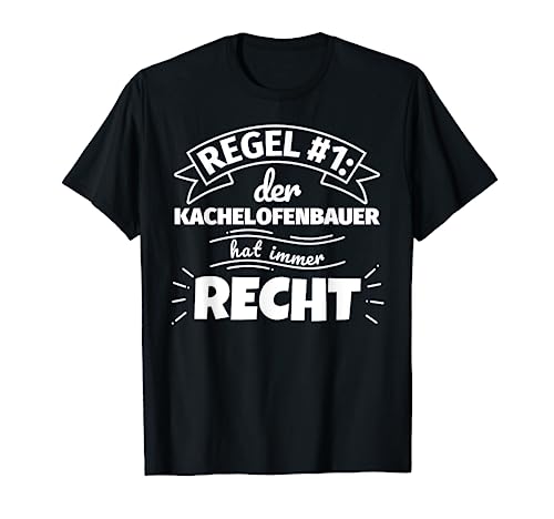 Kachelofenbauer lustig Geschenke hat immer Recht T-Shirt