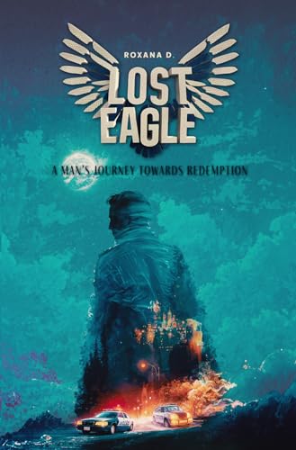 Lost Eagle: A Man’s Journey Towards Redemption (English Edition)