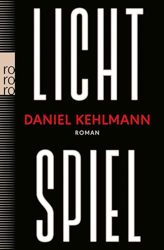 Lichtspiel: Roman | "Ein Geniestreich von einem Roman, ein Buch, das bleiben wird." ARD Druckfrisch
