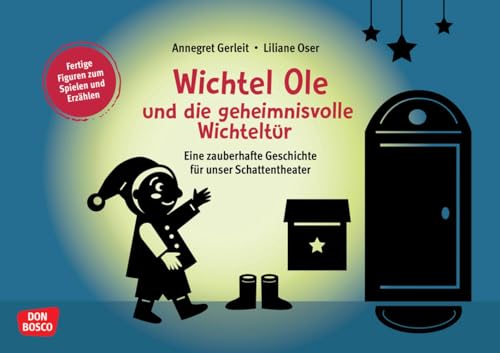 Wichtel Ole und die geheimnisvolle Wichteltür: Eine zauberhafte Geschichte für unser Schattentheater. Mit einer Schattenspiel-Geschichte in Kita und ... und Figuren für unser Schattentheater)