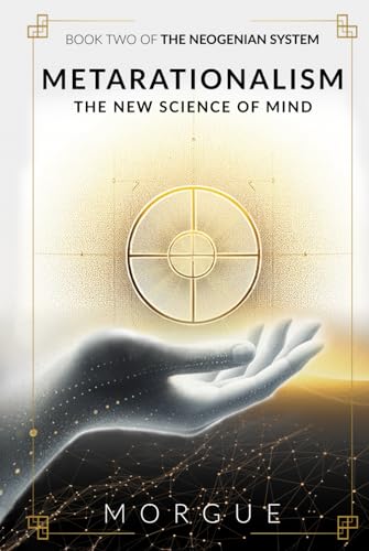 Metarationalism: The New Science of Mind (The Neogenian System, Band 2)