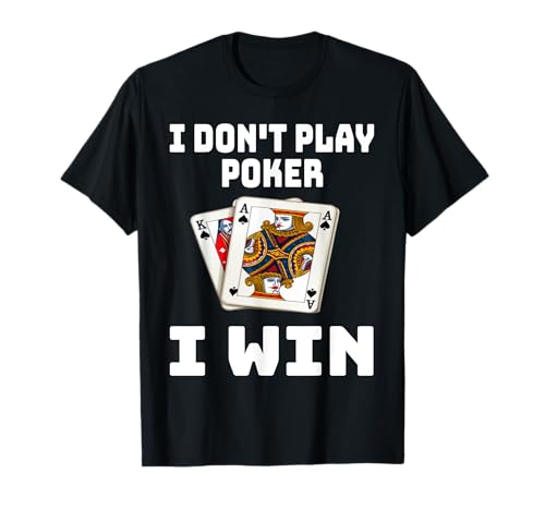 Ich spiele kein Poker Ich gewinne Lustiger Kartenspielabend Sarkasmus T-Shirt