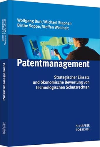 Patentmanagement: Strategischer Einsatz und ökonomische Bewertung von technologischen Schutzrechten