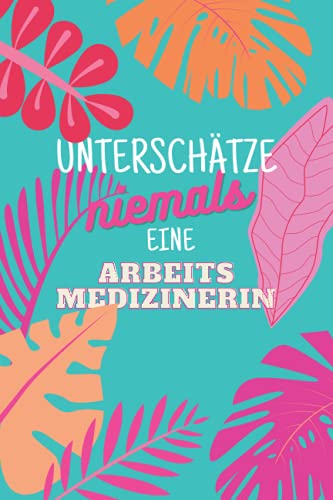 Unterschätze niemals eine Arbeitsmedizinerin: Notizbuch inkl. Kalender 2022 | Das perfekte Geschenk für Frauen, die Menschen helfen | Geschenkidee | Geschenke