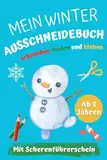 Mein Winter-Ausschneidebuch - schneiden, malen und kleben ab 3 Jahren mit Scherenführerschein: Ein kreatives Geschenk für Kinder zur Weihnachtszeit, um spielerisch die Feinmotorik zu verbessern