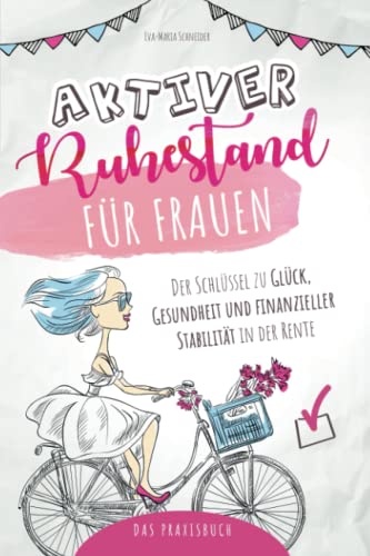 Aktiver Ruhestand für Frauen: Der Schlüssel zu Glück, Gesundheit und finanzieller Stabilität in der Rente