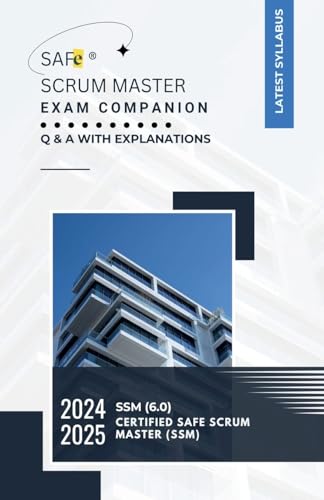 SAFe® Scrum Master Exam Companion: Q & A with Explanations