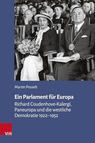 Ein Parlament für Europa: Richard Coudenhove-Kalergi, Paneuropa und die westliche Demokratie 1922–1952 (Veröffentlichungen des Collegium Carolinum)