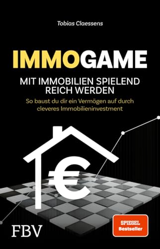 Immogame - mit Immobilien spielend reich werden: So baust du dir ein Vermögen auf durch cleveres Immobilieninvestment. SPIEGEL-Bestseller für deinen Immobilienkauf, Kapitalanlage