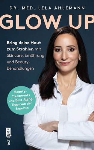 Glow up: Bring deine Haut zum Strahlen mit Skincare, Beauty-Behandlungen und Ernährung | Mit den besten Tipp und Tricks der Medfluencerin @dr.ahlemann