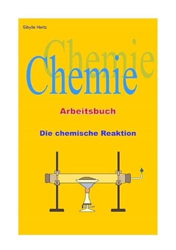 Die chemische Reaktion - Arbeitsbuch: Chemie Arbeitsbuch 3