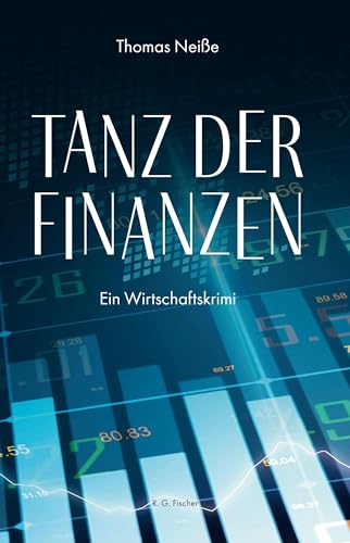 Tanz der Finanzen: Ein Wirtschaftskrimi