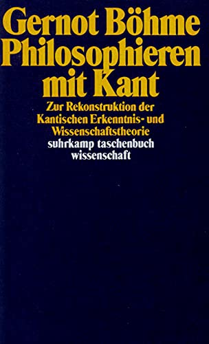 Philosophieren mit Kant: Zur Rekonstruktion der Kantischen Erkenntnis- und Wissenschaftstheorie: Zur Rekrutierung der Kantischen Erkenntnis- und ... (suhrkamp taschenbuch wissenschaft)