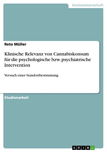 Klinische Relevanz von Cannabiskonsum für die psychologische bzw. psychiatrische Intervention: Versuch einer Standortbestimmung