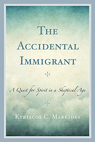 The Accidental Immigrant: A Quest for Spirit in a Skeptical Age