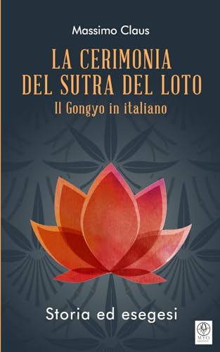 La Cerimonia del Sutra del Loto: Il Gongyo in italiano - Storia ed esegesi