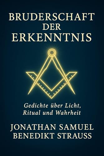 Bruderschaft der Erkenntnis: Gedichte über Licht, Ritual und Wahrheit