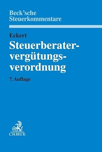 Steuerberatervergütungsverordnung: mit Rechtsanwaltsgebührenrecht, Gebühren für Vereinbare Tätigkeiten, Steuerliches Kostenrecht (Beck'sche Steuerkommentare)