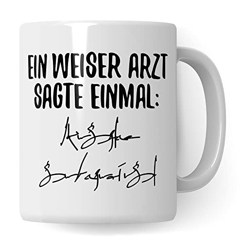 Arzt Tasse lustig, Ein weiser Arzt sagte einmal Spruch Danke Arzt Geschenk-Idee, Dankeschön Witz Motiv Facharzt Doktor Mediziner Kaffeetasse Beruf Kaffee-Becher