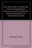 Der Sportverein: Ergebnisse einer repräsentativen Untersuchung (Schriftenreihe des Bundesinstituts für Sportwissenschaft)