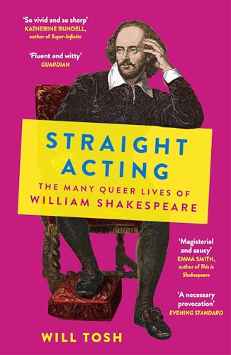 Straight Acting: The Many Queer Lives of William Shakespeare