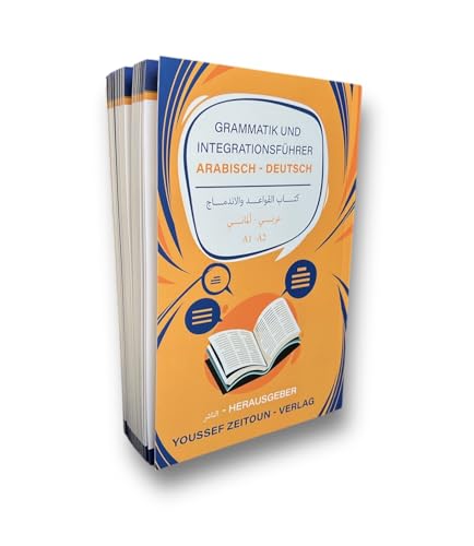 Grammatik - und Integrationsführer Arabisch - Deutsch A1-A2: A1- A2 كتاب القواعد والأندماج عربي - ألماني