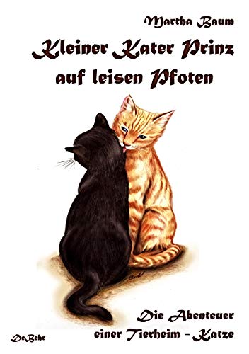 Kleiner Kater Prinz auf leisen Pfoten. Die Abenteuer einer Tierheim-Katze