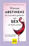 Warum Abstinenz die Gesundheit gefährdet und Sex vor Krebs schützt: Anti-Aging-Geheimnisse für Genussmenschen (GU Gesundheit)