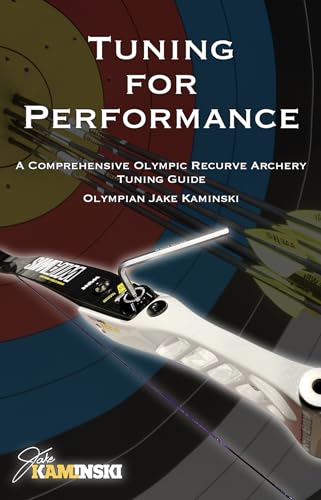 Tuning for Performance: A Comprehensive Olympic Recurve Archery Tuning Guide (English Edition)
