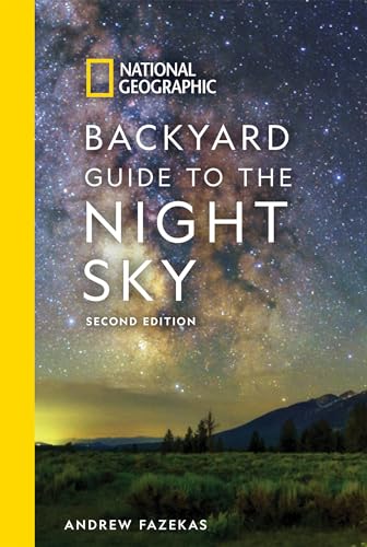 National Geographic Backyard Guide to the Night Sky, 2nd Edition (National Geographic Backyard Guides)