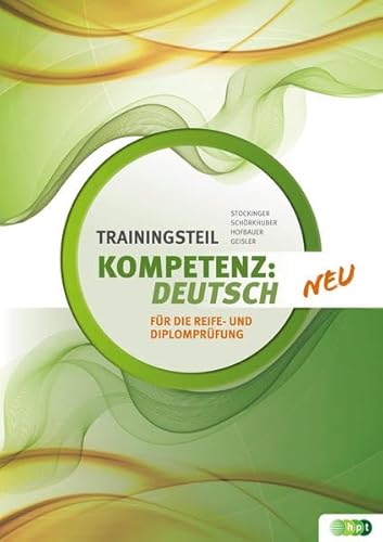 KOMPETENZ:DEUTSCH. Trainingsteil für die neue Reife- und Diplomprüfung