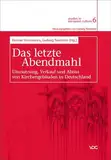 Das letzte Abendmahl: Umnutzung, Verkauf und Abriss von Kirchengebäuden in Deutschland (studies in european culture)