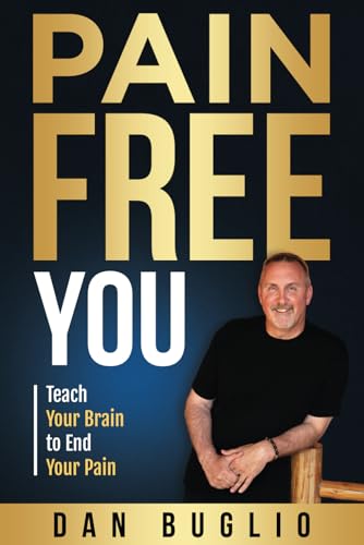 Pain Free You: Teach Your Brain to End Your Pain