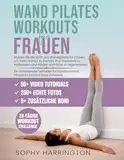 Wand Pilates Übungen für Zuhause: Eine Komplette Wandpilates Workout Buch für Anfänger Senioren Frauen Männer mit Über 200 Illustrationen & Video zum Abnehmen & Sei Schlank | 28 Tage Challenge