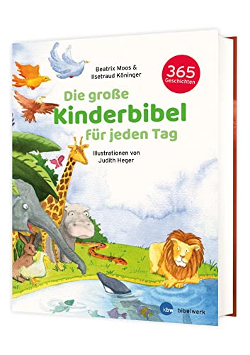 Die große Kinderbibel für jeden Tag: 365 Geschichten