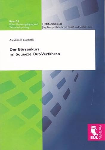 Der Börsenkurs im Squeeze Out-Verfahren (Rechnungslegung und Wirtschaftsprüfung)