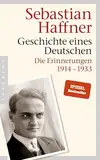 Geschichte eines Deutschen: Die Erinnerungen 1914-1933 - Ein einzigartiges Zeitzeugnis aus der Weimarer Republik und der frühen NS-Zeit