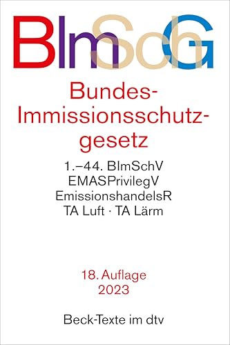 Bundes-Immissionsschutzgesetz: mit Durchführungsverordnungen, Emissionshandelsrecht, TA Luft und TA Lärm (Beck-Texte im dtv)