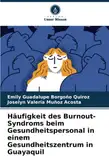 Häufigkeit des Burnout-Syndroms beim Gesundheitspersonal in einem Gesundheitszentrum in Guayaquil