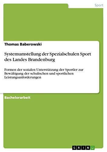 Systemumstellung der Spezialschulen Sport des Landes Brandenburg: Formen der sozialen Unterstützung der Sportler zur Bewältigung der schulischen und sportlichen Leistungsanforderungen
