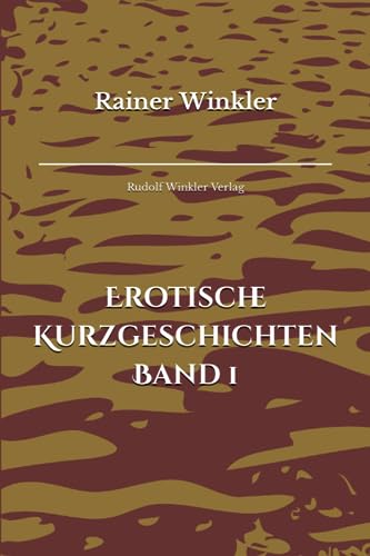 Rainer Winkler: Erotische Kurzgeschichten Band 1