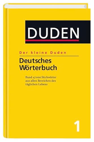 Deutsches Wörterbuch: Rund 47 000 Stichwörter aus allen Bereichen des täglichen Lebens (Der kleine Duden)